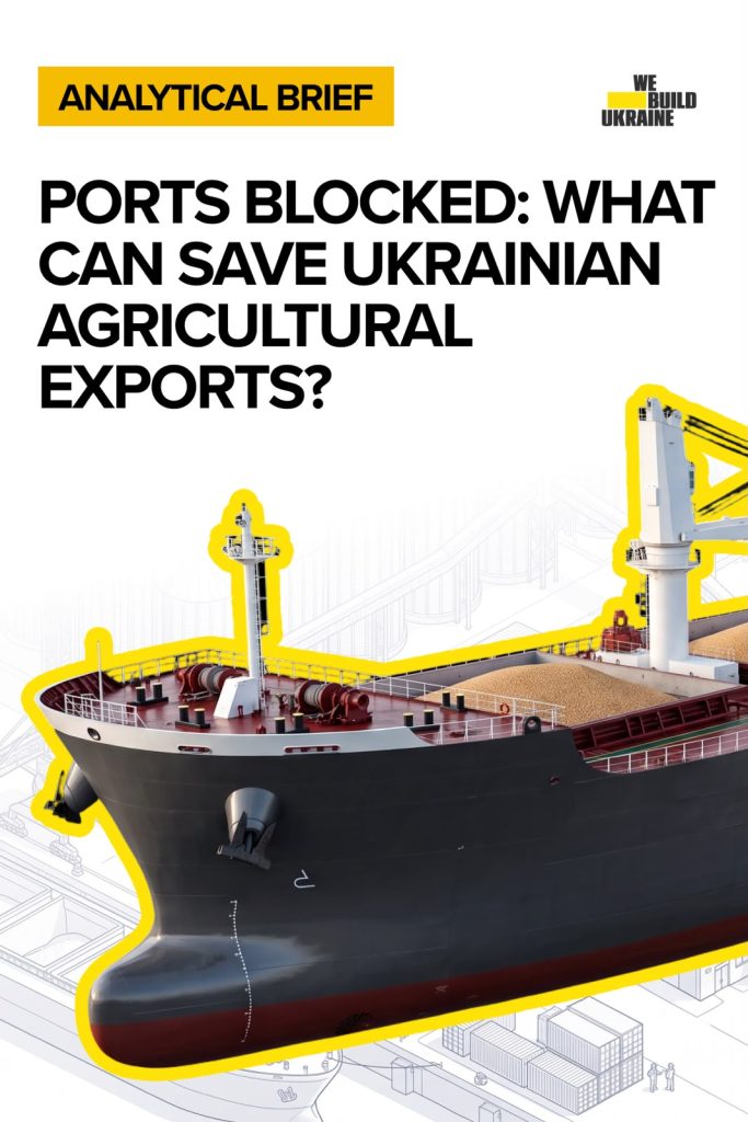 Ports Blocked: What Can Save Ukraine’s Agricultural Exports?